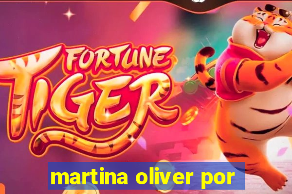 martina oliver por